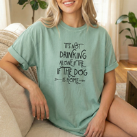 Load image into Gallery viewer, It's Not Drinking Alone If The Dog Is Home T-shirt, Comfort Colors