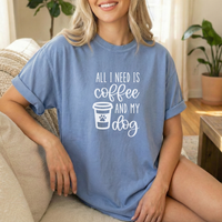 Load image into Gallery viewer, All I Need Is Coffee and My Dog T-Shirt, Comfort Colors
