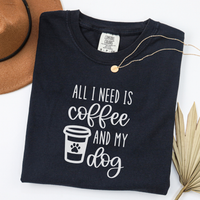 Load image into Gallery viewer, All I Need Is Coffee and My Dog T-Shirt, Comfort Colors